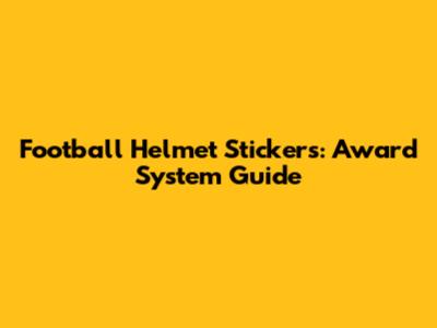 Football Helmet Stickers: Award System Guide