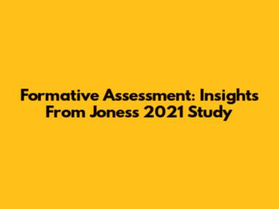 Formative Assessment: Insights From Jones's 2021 Study