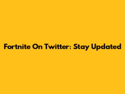 Fortnite On Twitter: Stay Updated