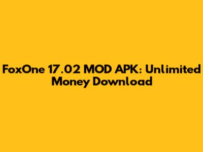 FoxOne 17.02 MOD APK: Unlimited Money Download