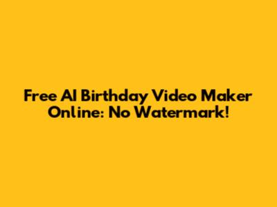 Free AI Birthday Video Maker Online: No Watermark!