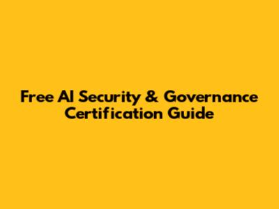 Free AI Security & Governance Certification Guide