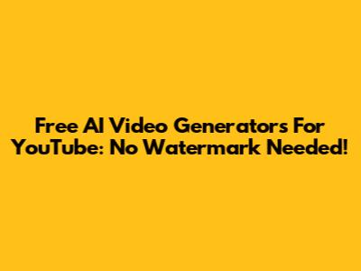 Free AI Video Generators For YouTube: No Watermark Needed!