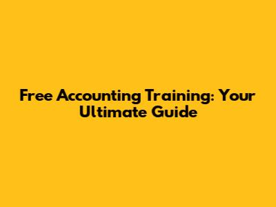Free Accounting Training: Your Ultimate Guide