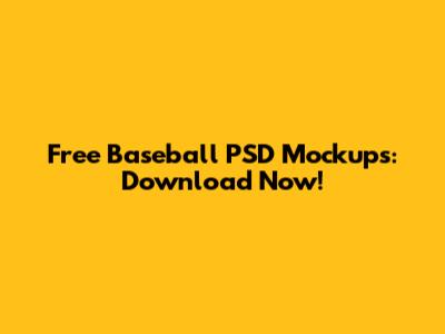 Free Baseball PSD Mockups: Download Now!