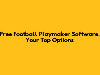 Free Football Playmaker Software: Your Top Options