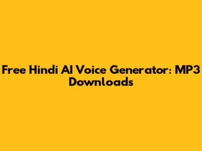 Free Hindi AI Voice Generator: MP3 Downloads