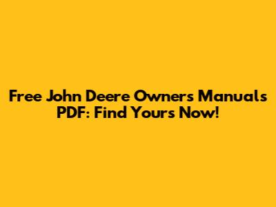 Free John Deere Owners Manuals PDF: Find Yours Now!