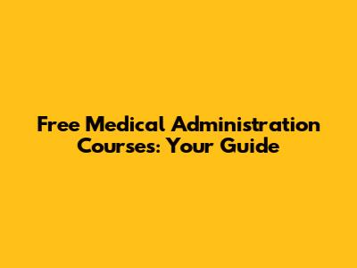 Free Medical Administration Courses: Your Guide