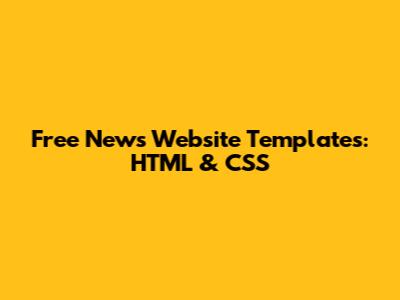 Free News Website Templates: HTML & CSS