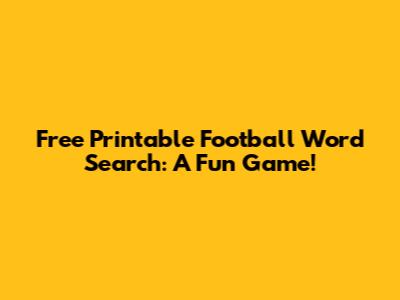Free Printable Football Word Search: A Fun Game!