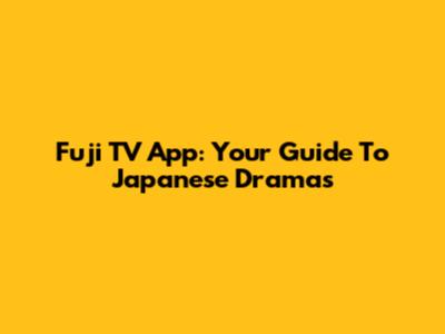 Fuji TV App: Your Guide To Japanese Dramas