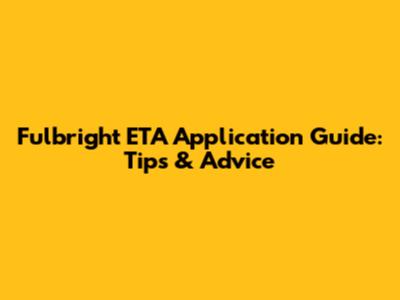Fulbright ETA Application Guide: Tips & Advice