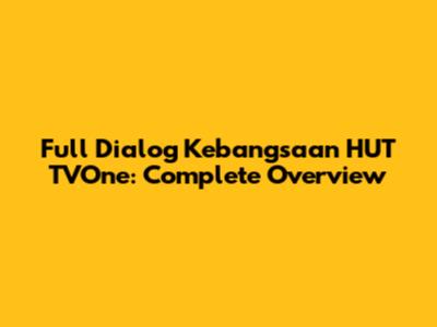 Full Dialog Kebangsaan HUT TVOne: Complete Overview