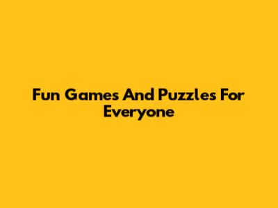 Fun Games And Puzzles For Everyone