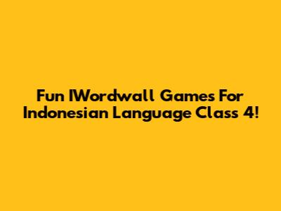 Fun IWordwall Games For Indonesian Language Class 4!