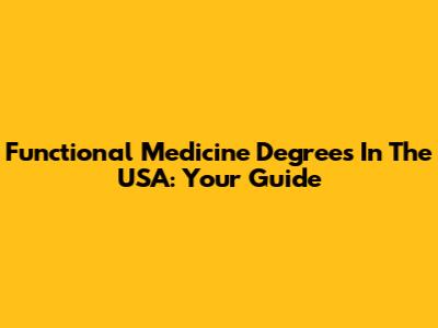 Functional Medicine Degrees In The USA: Your Guide