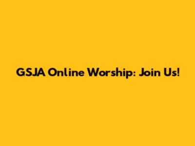 GSJA Online Worship: Join Us!