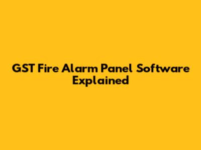 GST Fire Alarm Panel Software Explained
