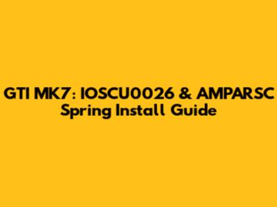 GTI MK7: IOSCU0026 & AMPARSC Spring Install Guide