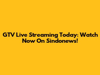 GTV Live Streaming Today: Watch Now On Sindonews!
