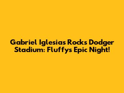 Gabriel Iglesias Rocks Dodger Stadium: Fluffy's Epic Night!
