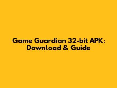 Game Guardian 32-bit APK: Download & Guide
