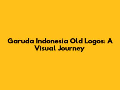 Garuda Indonesia Old Logos: A Visual Journey