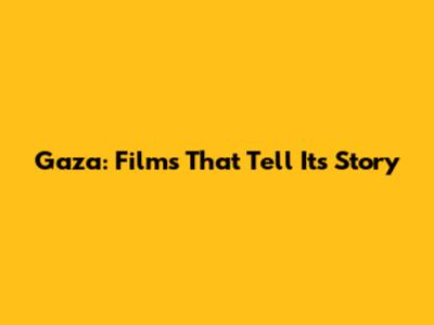 Gaza: Films That Tell Its Story