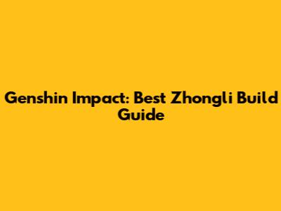 Genshin Impact: Best Zhongli Build Guide