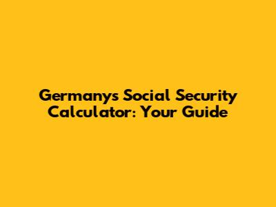 Germany's Social Security Calculator: Your Guide