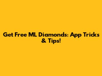 Get Free ML Diamonds: App Tricks & Tips!