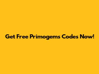 Get Free Primogems Codes Now!