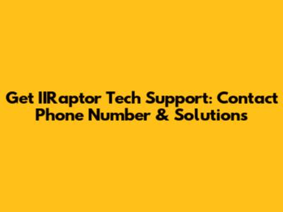 Get IIRaptor Tech Support: Contact Phone Number & Solutions