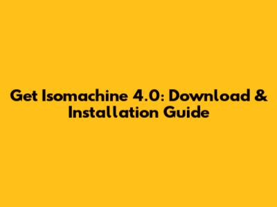 Get Isomachine 4.0: Download & Installation Guide