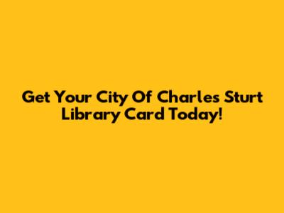 Get Your City Of Charles Sturt Library Card Today!