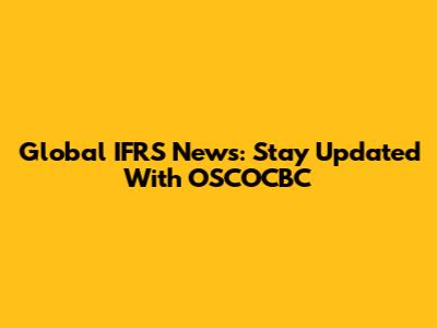 Global IFRS News: Stay Updated With OSCOCBC