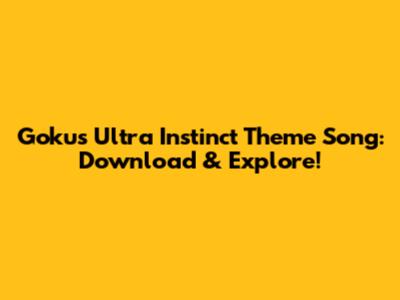 Goku's Ultra Instinct Theme Song: Download & Explore!