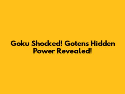 Goku Shocked! Goten's Hidden Power Revealed!