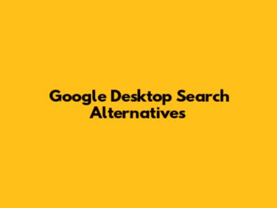 Google Desktop Search Alternatives