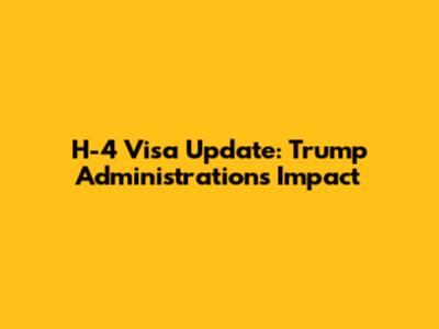 H-4 Visa Update: Trump Administration's Impact