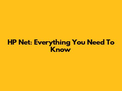 HP Net: Everything You Need To Know