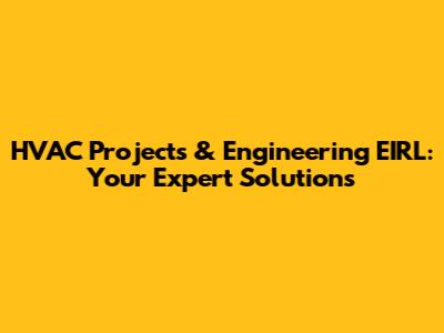 HVAC Projects & Engineering EIRL: Your Expert Solutions