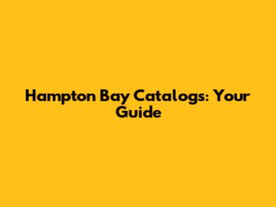 Hampton Bay Catalogs: Your Guide