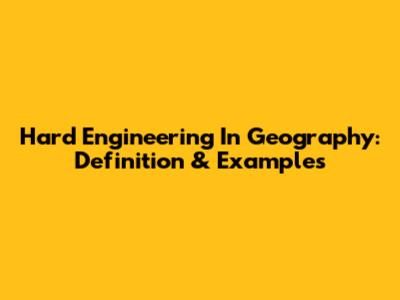 Hard Engineering In Geography: Definition & Examples