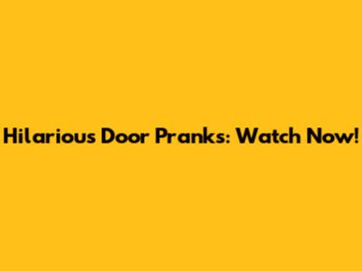 Hilarious Door Pranks: Watch Now!