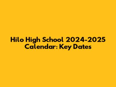 Hilo High School 2024-2025 Calendar: Key Dates