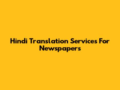 Hindi Translation Services For Newspapers