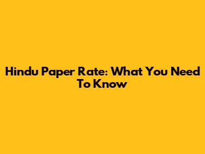 Hindu Paper Rate: What You Need To Know