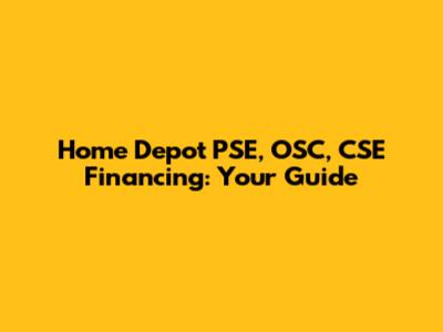 Home Depot PSE, OSC, CSE Financing: Your Guide
